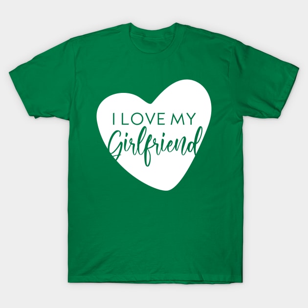 I love my Girlfriend T-Shirt by Inspire Creativity